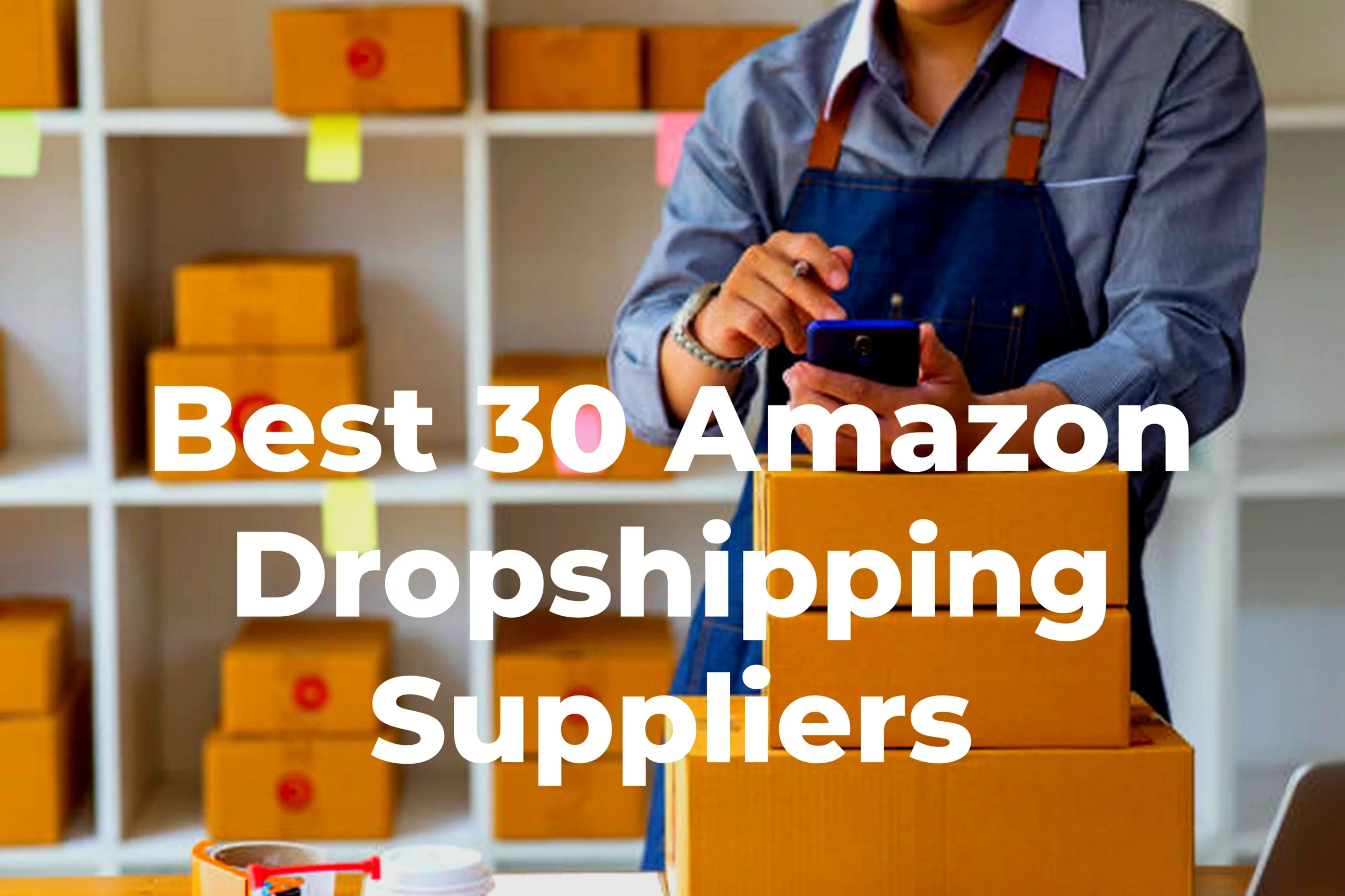 Best 30 Amazon Dropshipping Suppliers