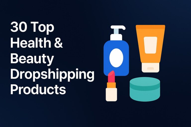 30 Top Health & Beauty Dropshipping Products