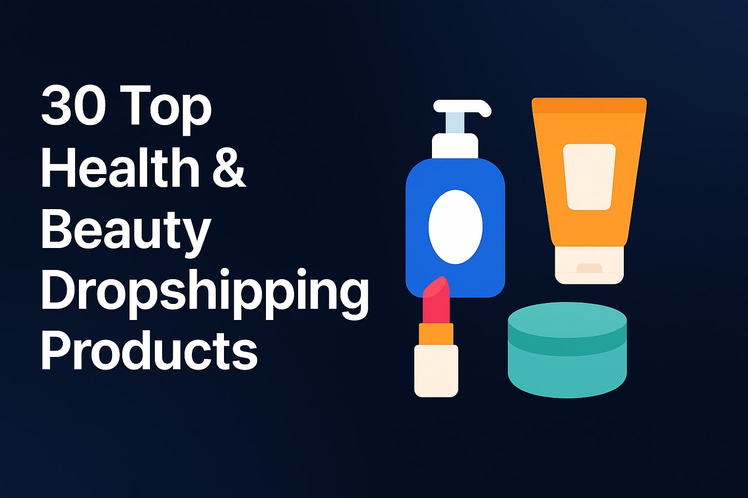 30 Top Health & Beauty Dropshipping Products