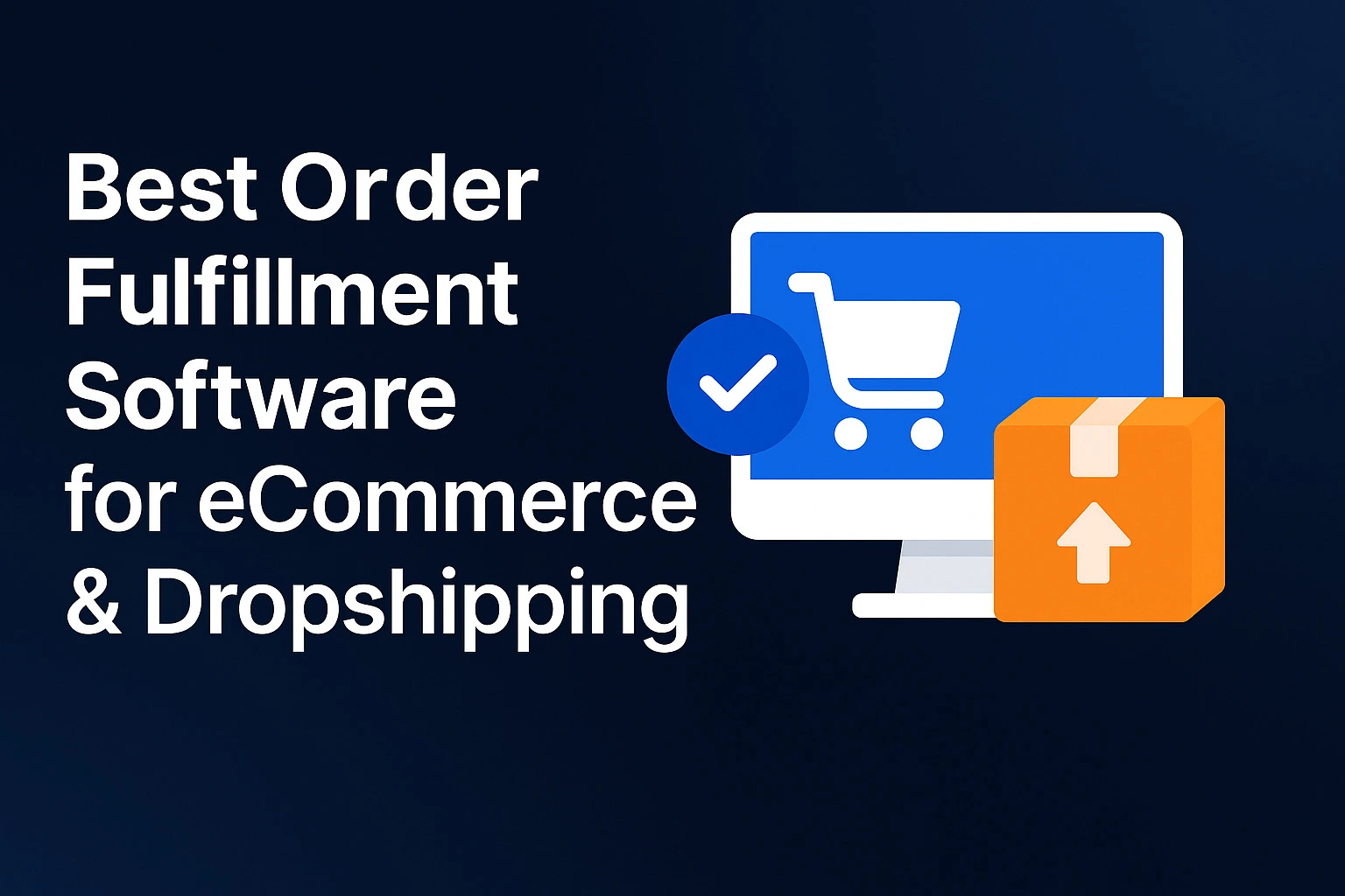 Order Fulfillment Software for eCommerce & Dropshipping